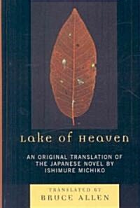 Lake of Heaven: An Original Translation of the Japanese Novel by Ishimure Michiko (Hardcover)