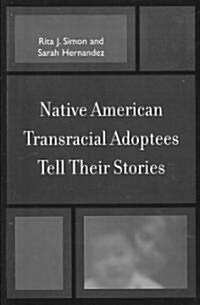 Native American Transracial Adoptees Tell Their Stories (Paperback)