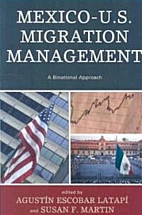 Mexico-U.S. Migration Management: A Binational Approach (Paperback)