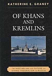 Of Khans and Kremlins: Tatarstan and the Future of Ethno-Federalism in Russia (Hardcover)