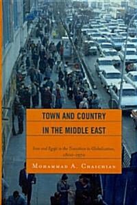 Town and Country in the Middle East: Iran and Egypt in the Transition to Globalization, 1800d1970 (Hardcover)