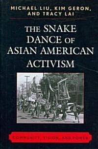The Snake Dance of Asian American Activism: Community, Vision, and Power (Hardcover)