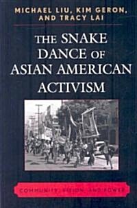 The Snake Dance of Asian American Activism: Community, Vision, and Power (Paperback)