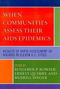 When Communities Assess Their AIDS Epidemics: Results of Rapid Assessment of HIV/AIDS in Eleven U.S. Cities (Paperback)