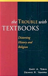 The Trouble with Textbooks: Distorting History and Religion (Paperback)