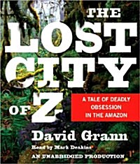 The Lost City of Z: A Tale of Deadly Obsession in the Amazon (Audio CD)