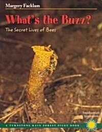 Whats the Buzz?: The Secret Lives of Bees (Paperback)