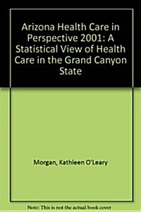 Arizona Health Care in Perspective 2001 (Paperback, 9th)