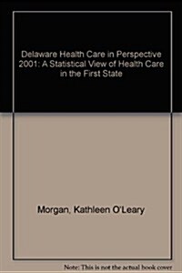 Delaware Health Care in Perspective 2001 (Paperback, 9th)