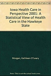 Iowa Health Care in Perspective 2001 (Paperback, 9th)