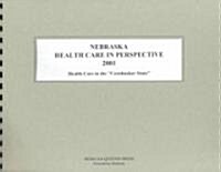 Nebraska Health Care in Perspective 2001 (Paperback, 9th, Spiral)