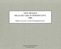 New Mexico Health Care in Perspective 2001 (Paperback, 9th)