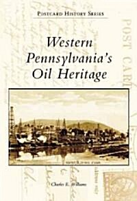 Western Pennsylvanias Oil Heritage (Paperback)