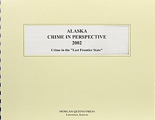 Alaska Crime in Perspective 2002 (Paperback, 9th)