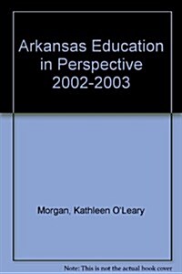 Arkansas Education in Perspective 2002-2003 (Paperback)