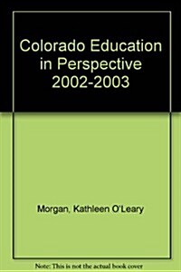 Colorado Education in Perspective 2002-2003 (Paperback)
