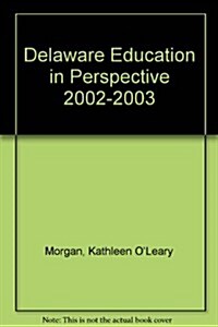 Delaware Education in Perspective 2002-2003 (Paperback)