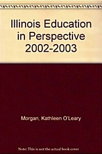 Illinois Education in Perspective 2002-2003 (Paperback)