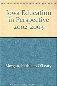 Iowa Education in Perspective 2002-2003 (Paperback)