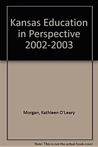 Kansas Education in Perspective 2002-2003 (Paperback)