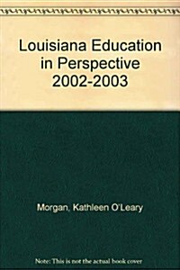 Louisiana Education in Perspective 2002-2003 (Paperback)