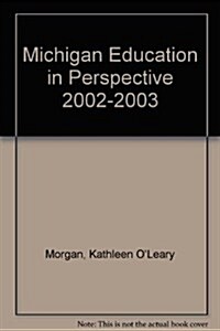 Michigan Education in Perspective 2002-2003 (Paperback)