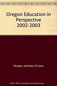 Oregon Education in Perspective 2002-2003 (Paperback)
