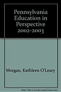 Pennsylvania Education in Perspective 2002-2003 (Paperback)