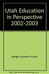 Utah Education in Perspective 2002-2003 (Paperback)