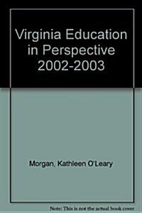 Virginia Education in Perspective 2002-2003 (Paperback)