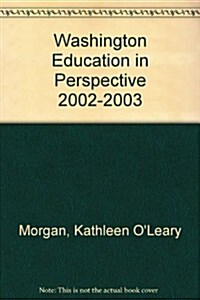 Washington Education in Perspective 2002-2003 (Paperback)