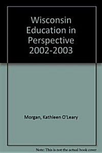 Wisconsin Education in Perspective 2002-2003 (Paperback)