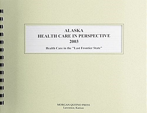 Alaska Health Care in Perspective 2003 (Paperback, 11th)