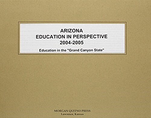 Arizona Education In Perspective 2004-2005 (Paperback)