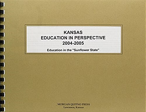 Kansas Education In Perspective 2004-2005 (Paperback)