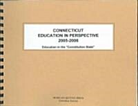 Connecticut Education in Perspective 2005-2006 (Booklet, Spiral)