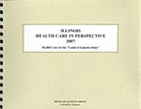 Illinois Health Care in Perspective 2007 (Paperback)
