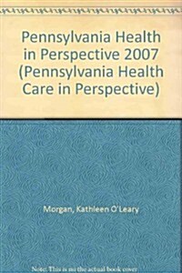 Pennsylvania Health Care in Perspective 2007 (Paperback)