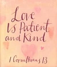 Love Is Patient and Kind: St. Pauls Letter: I Corinthians 13 (Hardcover)