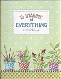 To Imagine Is Everything (Hardcover, Spiral)