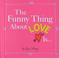 The Funny Thing about Love Is... (Hardcover)