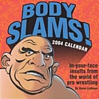 Body Slams! 2004 Calendar (Paperback, Page-A-Day )