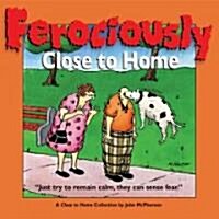 Ferociously Close to Home: A Close to Home Collection (Paperback)