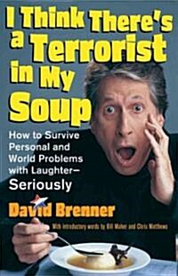 I Think Theres a Terrorist in My Soup (Paperback)
