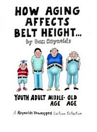 How Aging Affects Belt Height: A Reynolds Unwrapped Cartoon Collection (Hardcover)