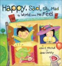Happy, Sad, Silly, Mad: My World Makes Me Feel (Hardcover) - My World Makes Me Feel