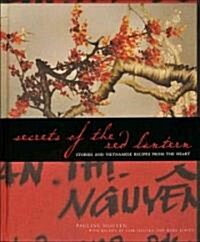 Secrets of the Red Lantern: Stories and Vietnamese Recipes from the Heart (Hardcover)