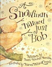 A Snowman Named Just Bob (Hardcover)