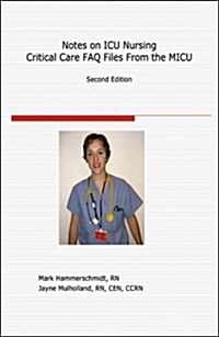 Notes on ICU Nursing: Critical Care FAQ Files from the MICU (Paperback, 2)
