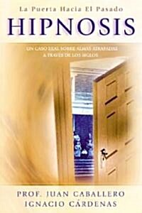 Hipnosis : La Puerta Hacia el Pasado / Hypnosis: Door To The Past (Paperback)
